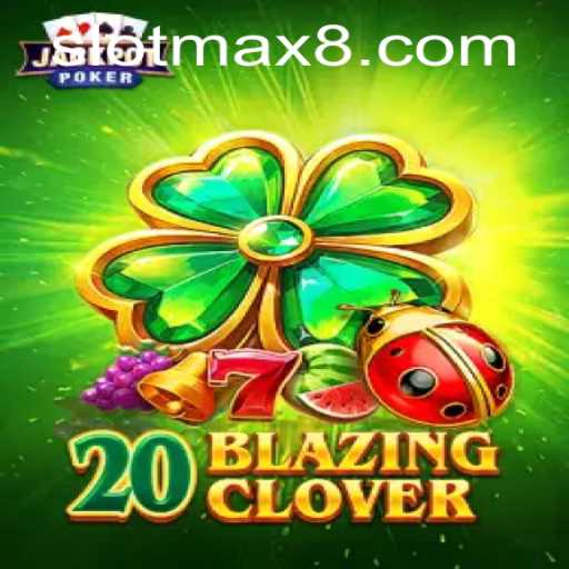 Exploring the Thrills of 20BlazingClover: A Slot Max Experience