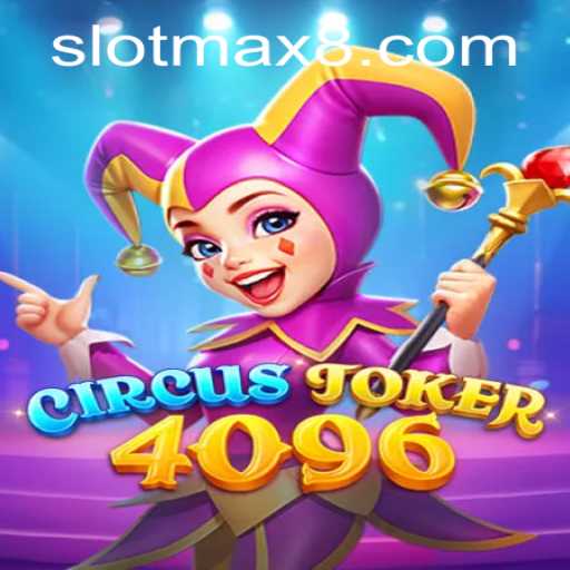 Explore the Exciting World of CircusJoker4096: A Slot Max Adventure