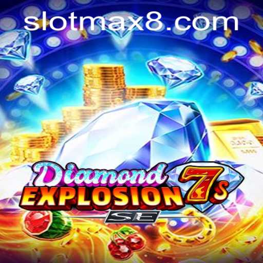Experience the Thrill of DiamondExplosion7sSE: Slot Max