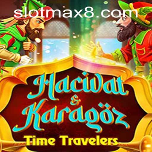 Exploring the Enchanting World of HacivatandKaragoz: Slot Max Adventures