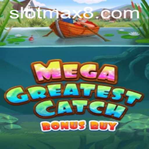Exploring the Exciting World of MegaGreatestCatchBonusBuy Slot Max Game