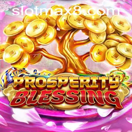 ProsperityBlessing: Unlocking the Thrill of Slot Max Wins
