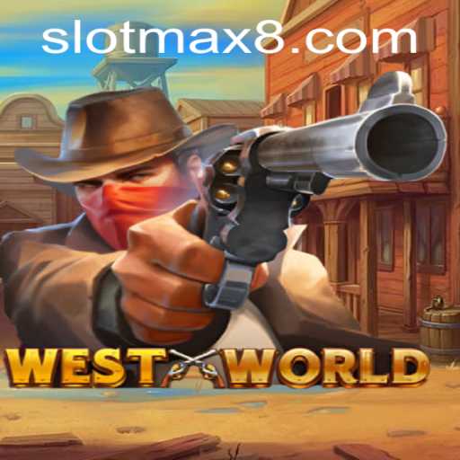 WestWorld Slot Max: Your Ultimate Guide to Winning Big