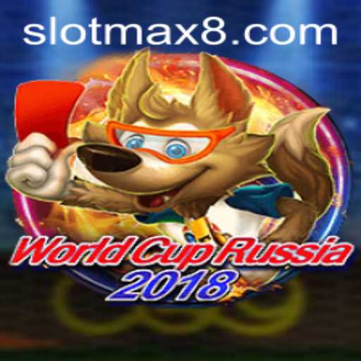 WorldCupRussia2018: Exploring the Exciting Slot Max Experience
